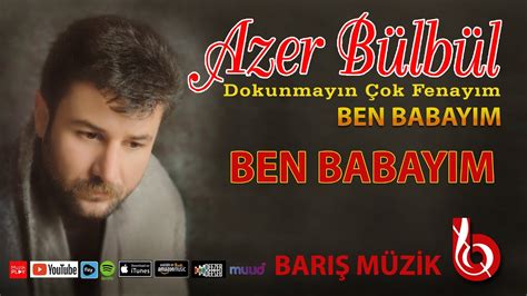 Azer bülbül_ ben babayım [yönetmen ] murat yaman YouTube.