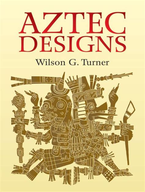 Read Online Aztec Designs By Wilson G Turner