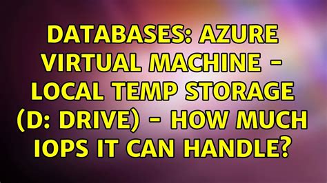 Azure Virtual Machine - local temp storage (D: drive) - how much …