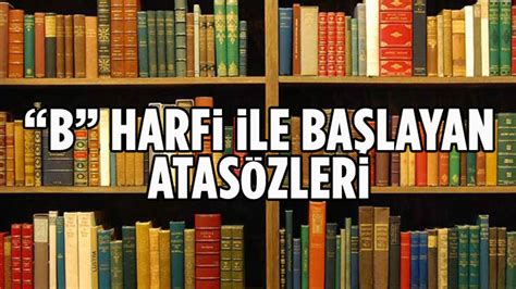 B harfi ile başlayan atasözleri Ankara Masası. 