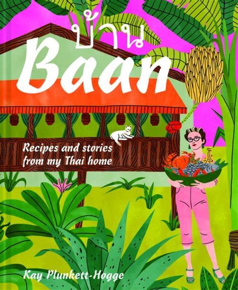 Read Online Baan Recipes And Stories From My Thai Home By Kay Plunketthogge