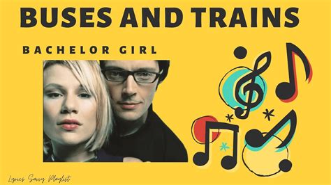 BACHELOR GIRL - BUSES AND TRAINS LYRICS - SongLyrics.com