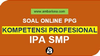 Bag. 1 Latihan Soal PPG Profesional IPA SMP - AMBARISNA - wintechmobiles.com