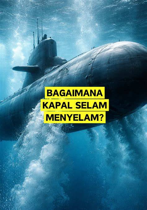 Bagaimana kerja kapal selam dalam menyelam dan … - raincitystudios.com