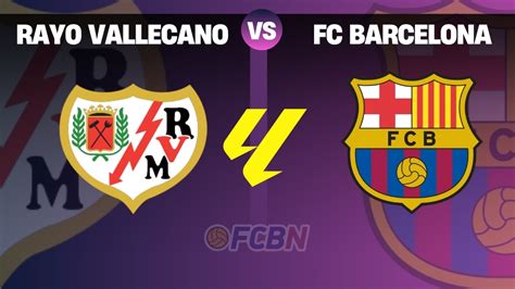 Barcelona vs Rayo Vallecano - skor langsung, susunan pemain … - muktibox.com