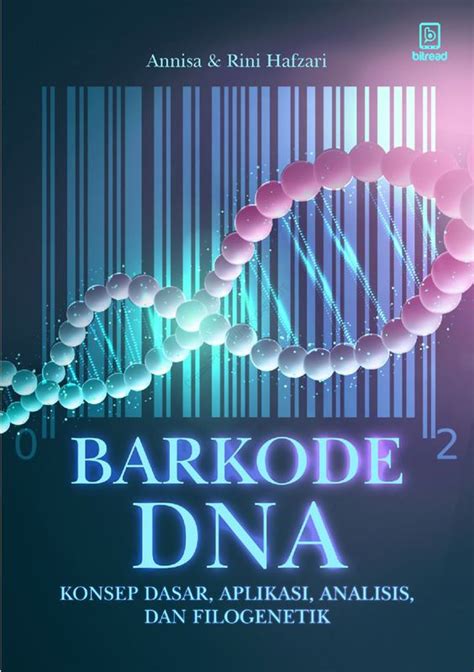 Barkode DNA; Konsep Dasar, Aplikasi, Analsis, dan … - coolestguyplanet.net