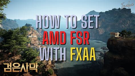 BDO FSR Tips how to change TAA to FXAA - YouTube