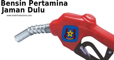 Bensin Pertamina Jaman Dulu - wintechmobiles.com