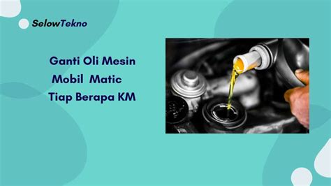 Berapa Km Ganti Oli Matic Mobil - raincitystudios.com
