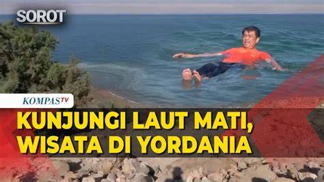 Berlibur di Laut Mati Yordania, Jadi Magnet Wisata Dunia - raincitystudios.com