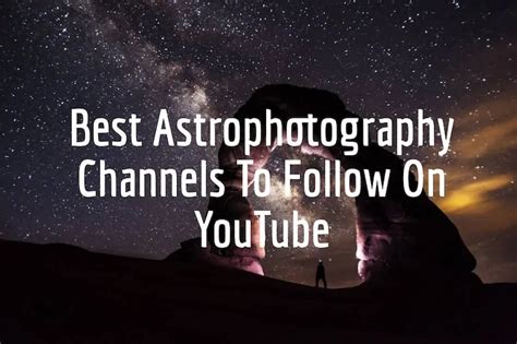 Best Astrophotography Youtube Channels for Learning - wintechmobiles.com