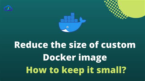 BEST PRACTICES TO REDUCE DOCKER IMAGES SIZE - CLOUDCO…