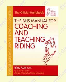 BHS Manual for Coaching and Teaching Riding