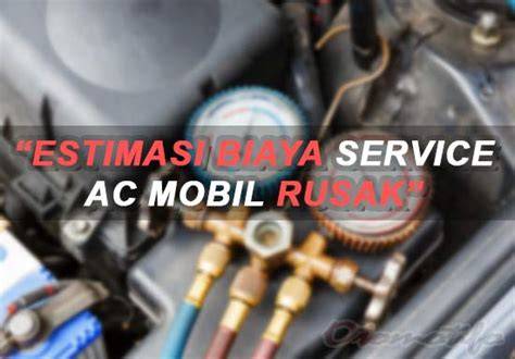 Biaya Service AC Mobil Lengkap Terbaru - Biaya.Info - raincitystudios.com