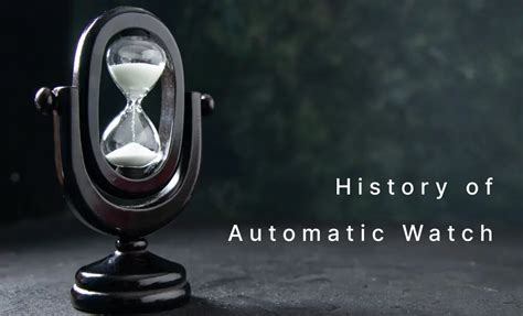 BIG AND RICH HISTORY OF AUTOMATIC WATCHES - wintechmobiles.com
