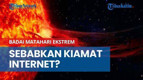 Bisa Berbulan-bulan! Ini 5 Fakta Menarik Kiamat Internet Akibat Badai ... - raincitystudios.com