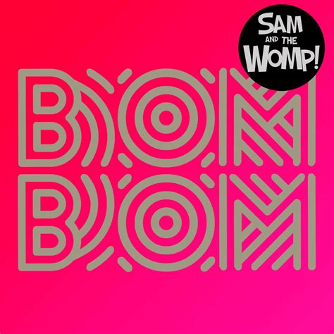 BOM BOM Lyrics - SAM & THE WOMP eLyrics.net