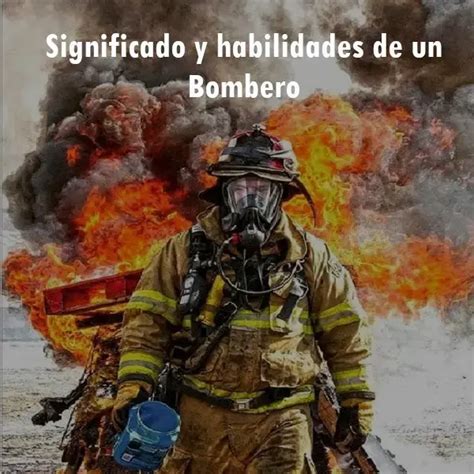 BOMBERO: ¿QUÉ ES? SIGNIFICADO Y HABILIDADES - La Mejor …