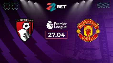 Bournemouth vs Manchester United Prediction and Betting Tips | 20th ... - muktibox.com