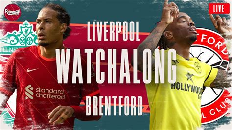 BRENTFORD v LIVERPOOL WATCHALONG LIVE FANZONE COMMENTARY