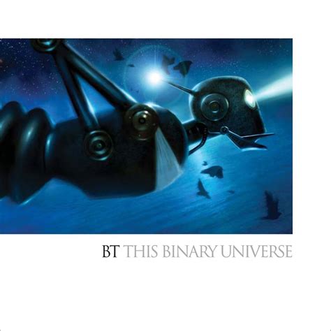 BT and His Binary Universe