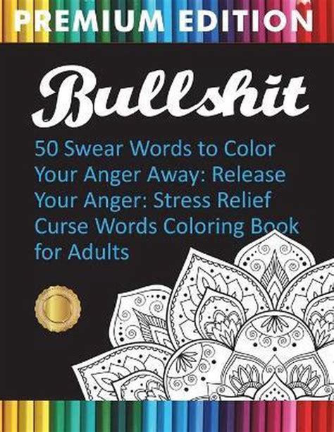 Full Download Bullshit 50 Swear Words To Color Your Anger Away Release Your Anger Stress Relief Curse Words Coloring Book For Adults By Randy Johnson