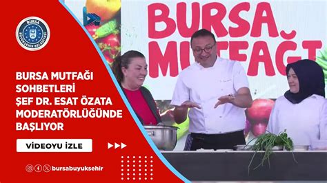 BURSA MUTFAĞI SOHBETLERİ ŞEF DR. ESAT ÖZATA.