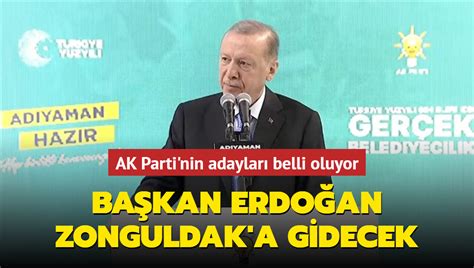 Baюkan Erdoрan Zonguldak'a gidecek... AK Parti'nin adaylarэ belli oluyors