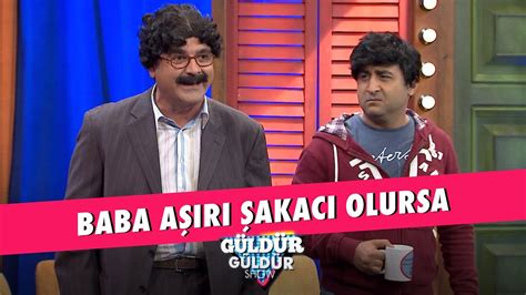 Baba Aşırı Şakacı Olursa Güldür Güldür Show YouTube.