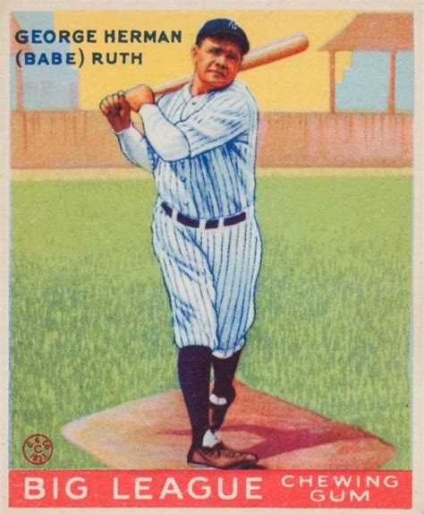 1933 Goudey Babe Ruth #53. Estimated Value in PSA 8 Near-Mint/Mint Condition: $120,000. Of the four Goudey Ruth cards, the “Yellow Ruth” is considered to be the toughest to find in top condition and among the most valuable baseball cards in general. Collectors love this card and many have it high up on their want list.