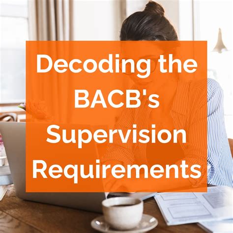 Bacb supervision.  Then, ask your supervisor.  Here&rsquo;s what you need to know....