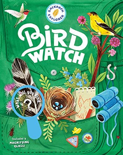Full Download Backpack Explorer Bird Watch What Will You Find By Editors Of Storey Publishing