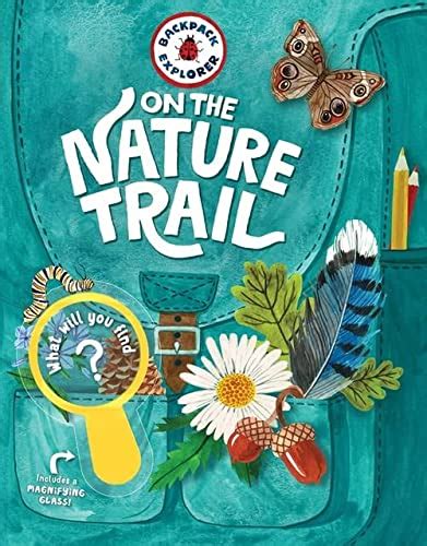 Read Online Backpack Explorer On The Nature Trail What Will You Find By Editors Of Storey Publishing