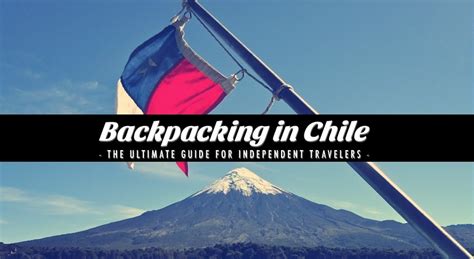 Backpacking in Chile - All you need to know - BackPacker …