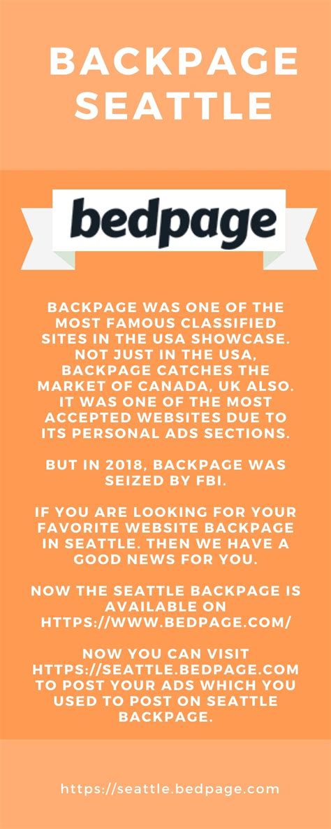 Backpageseattle. Bedpage is the perfect clone of Backpage.com. bedpage is the most popular backpage alternative available now a days and we at bedpage.com tried to overcome all the flaws of backpage and trying to make it more secure for our ad posters and visitors, you can post your ads on our "backpage alternative" website and add five stars to your business. 