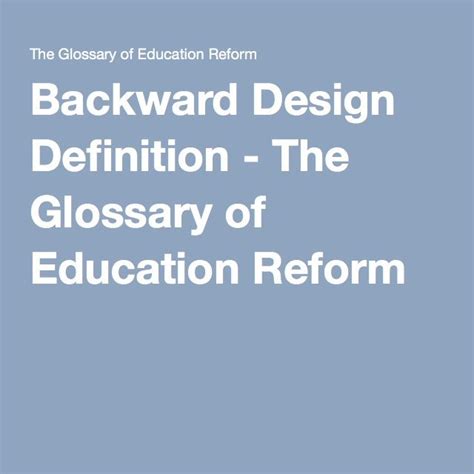 Backward Design Definition - The Glossary of Education Reform