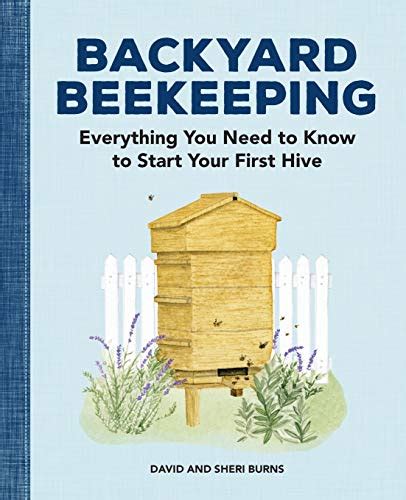 Download Backyard Beekeeping Everything You Need To Know To Start Your First Hive By David Burns
