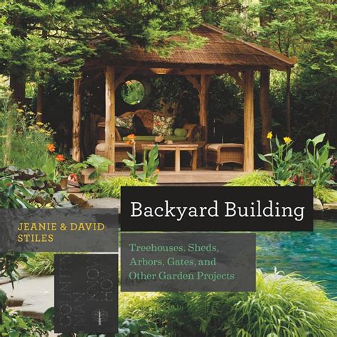 Read Backyard Building Treehouses Sheds Arbors Gates And Other Garden Projects By Jean Stiles