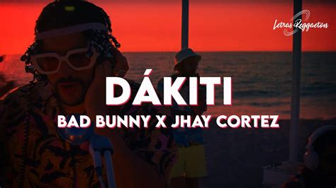 Bad Bunny, Jhay Cortez - Dakiti (Letra/Lyrics) - YouTube