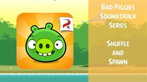 Bad Piggies Soundtrack Shuffle and Spawn ABFT - YouTube