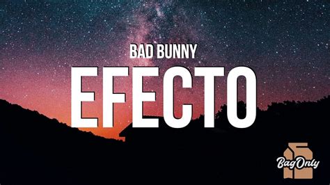 Jul 18, 2023 · Bad Bunny - Efecto (Letra/Lyrics)#BadBunny #Efecto #ReggaetonNationSubscribe and press (🔔) to join the Notification Squad and stay updated with new uploadsD... . 