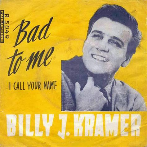 Bad to Me Single R 5049 (1964) - Billy J. Kramer & The Dakotas