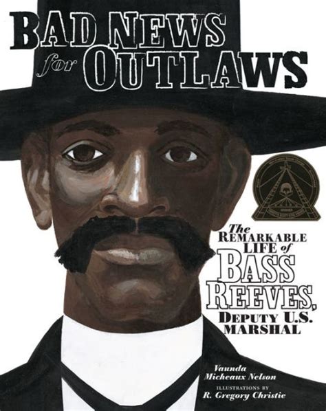 Read Bad News For Outlaws The Remarkable Life Of Bass Reeves Deputy Us Marshal Carolrhoda Picture Books By Vaunda Micheaux Nelson