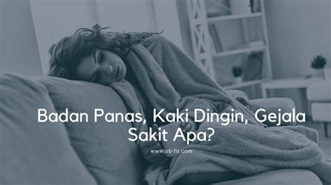 Badan panas telapak kaki dingin gejala apa. .  <a href=https://bandcamp.gofulfi...
