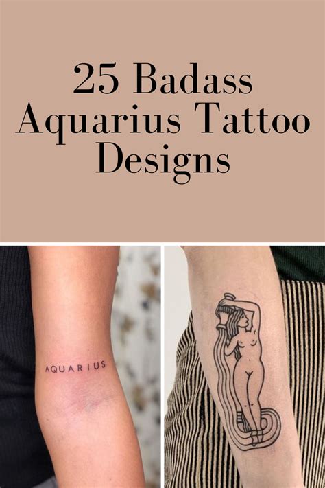 25 Badass Aquarius Tattoo Designs. I'm going to go ahead and take a wild guess that you're an Aquarius looking for the perfect Aquarius tattoo idea. Lucky for you we have a whole list of idea. Tattoo Glee. 38k followers. Aquarius Symbol Tattoo. Aquarius Constellation Tattoo. Taurus Tattoos. Zodiac Sign Tattoos.. 