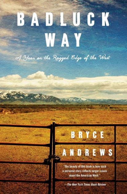 Download Badluck Way A Year On The Ragged Edge Of The West By Bryce Andrews