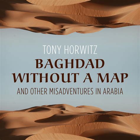 Read Online Baghdad Without A Map And Other Misadventures In Arabia By Tony Horwitz