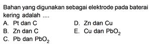 Bahan yang digunakan sebagai elektrode pada baterai kerin.