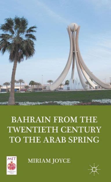 Read Online Bahrain From The Twentieth Century To The Arab Spring By Miriam Joyce
