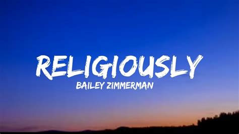 Bailey zimmerman religiously lyrics. Things To Know About Bailey zimmerman religiously lyrics. 